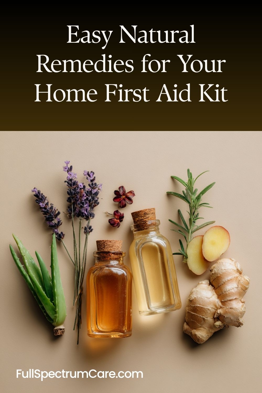 Flat lay of natural first aid remedies, aloe vera, lavender, honey, ginger, and essential oils, on a soft beige background, representing simple natural remedies for everyday home care.